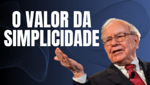 Leia mais sobre o artigo Simplicidade: O guia dos investimentos bem-sucedidos