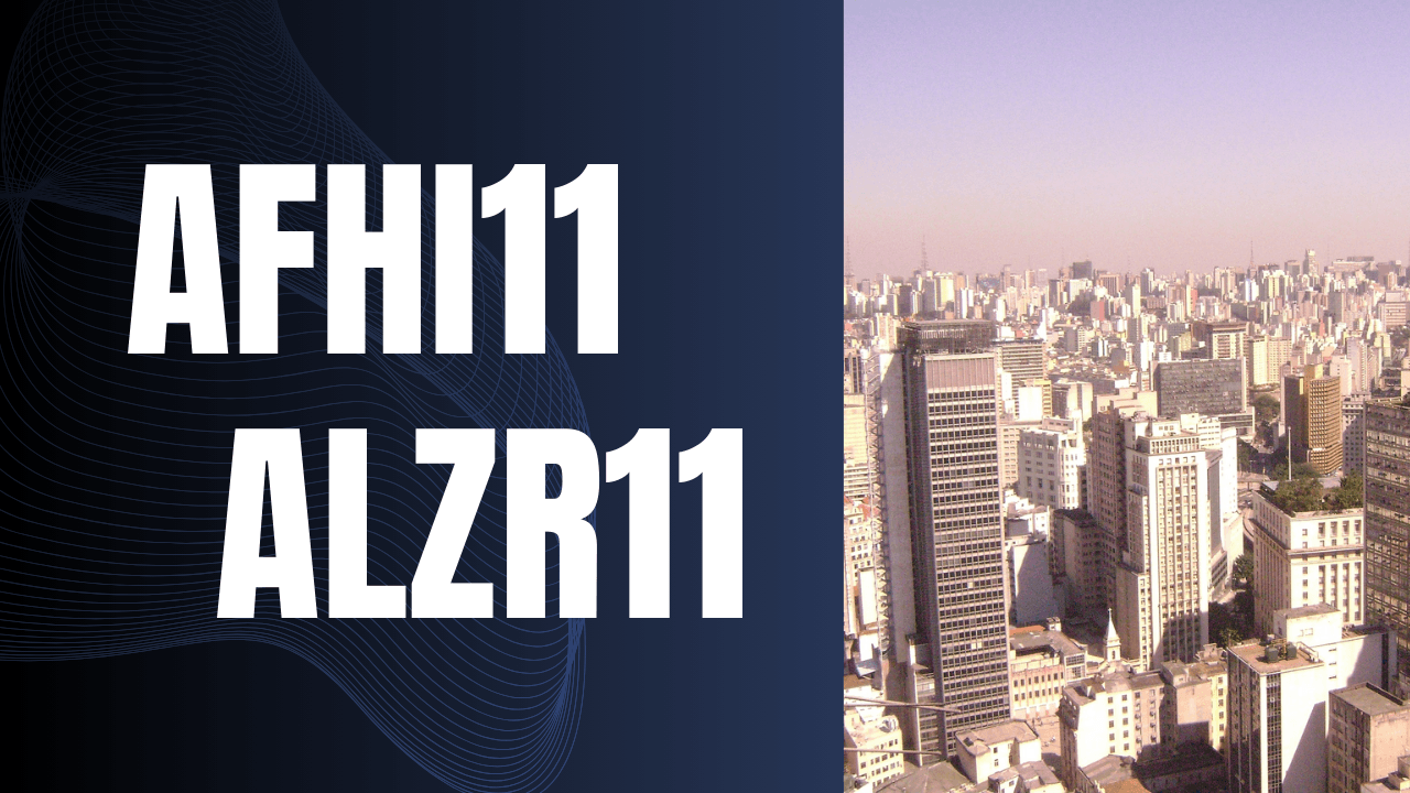 No momento, você está visualizando AFHI11 e ALZR11: Novas aquisições e oportunidades