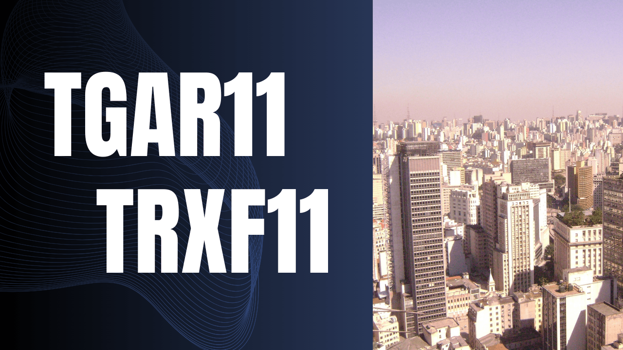 No momento, você está visualizando TGAR11 e TRXF11: Vendas de ativos e aquisições estratégicas